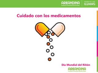 Día Mundial del Riñón
Cuidado con los medicamentos