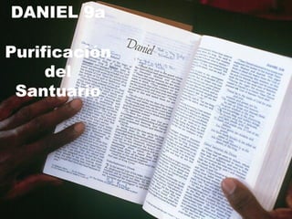 DANIEL 9a Purificación del Santuario 