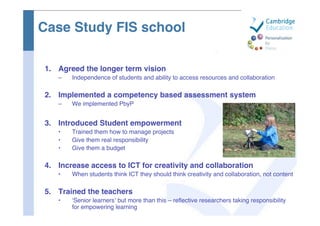 Case Study FIS school

1. Agreed the longer term vision
   –   Independence of students and ability to access resources an...