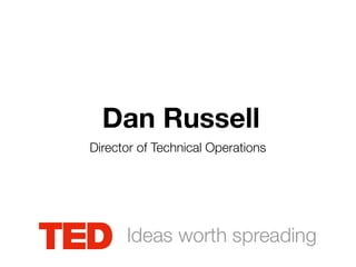Dan Russell
Director of Technical Operations
 