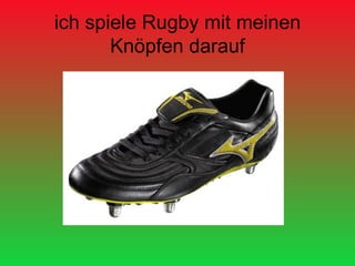 ich spiele Rugby mit meinen Knöpfen darauf 