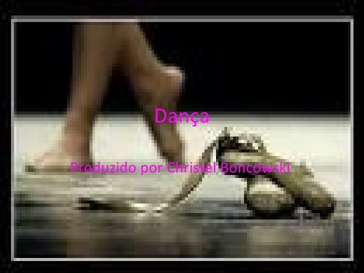 Dança Produzido por Christel Boncowski  