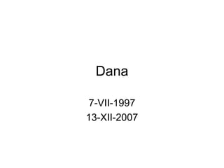 Dana 7-VII-1997 13-XII-2007 