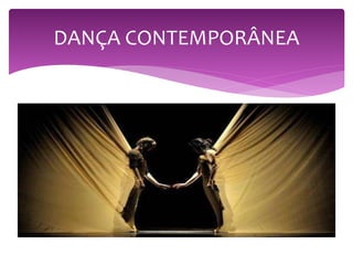 DANÇA CONTEMPORÂNEA
 
