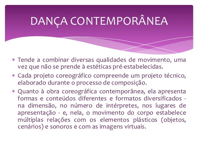  O forte e controlado trabalho das pernas do balé com a ênfase
sobre o torso, da dança moderna;
 Técnicas de contract-re...