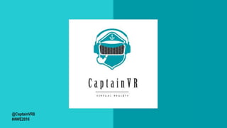 @CaptainVR8
#AWE2016
 