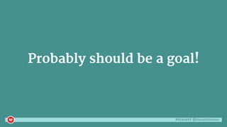 #ctaconf @danaditomaso
Probably should be a goal!
 