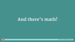 #ctaconf @danaditomaso
And there’s math!
 