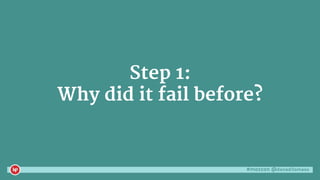 #mozcon @danaditomaso
Step 1:
Why did it fail before?
 