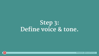 #mozcon @danaditomaso
Step 3:
Define voice & tone.
 