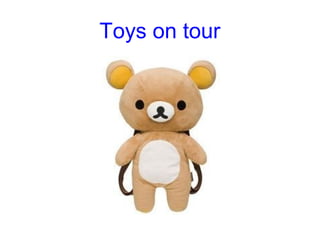 Toys on tour
 