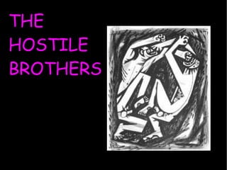THE
HOSTILE
BROTHERS
 