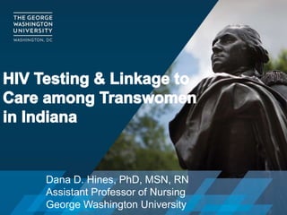 Dana D. Hines, PhD, MSN, RN
Assistant Professor of Nursing
George Washington University
 
