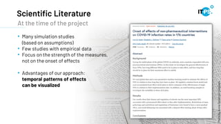 Scientific Literature
16
Photo
by
Annie
Spratt
on
Unsplash
At the time of the project
• Many simulation studies
(based on assumptions)
• Few studies with empirical data
• Focus on the strength of the measures,
not on the onset of effects
• Advantages of our approach:
temporal patterns of effects
can be visualized
 