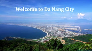 Welcome to Da Nang City
 