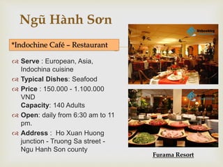 • Luxury hotel 
• Budget hotel 
 