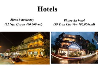 Hoi An arts and crafts workshop 
( 9 Nguyen Thai Hoc St.) 
 