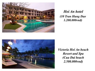 In December 1999, UNESCO recognized Hoi An ancient town to be the world 
heritage site. Nowadays, Hoi An is a charming attractions attracts a lot of 
visitors at home and abroad. 
 