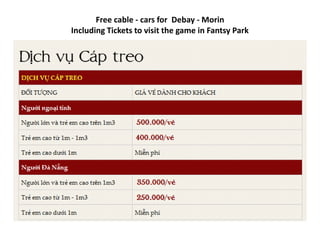 CAMPANILE 
Built in the style of Buddha, guests are invited to visit this large bronze bell, 
weighing 4 tonnes and built on the peak of Ba Na Mountain 
 