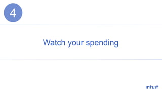 Watch your spending
4
 