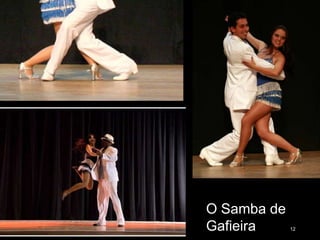 O Samba de
Gafieira     12
 