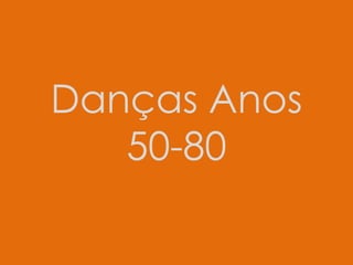 Danças Anos 50-80 