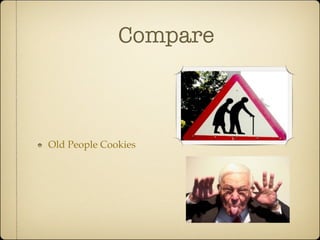 Compare



Old People Cookies
 
