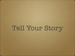 Tell Your Story
 