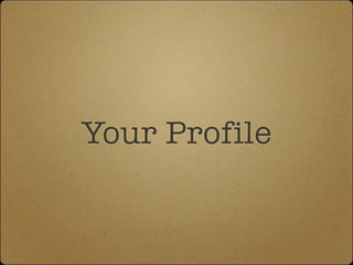 Your Profile
 