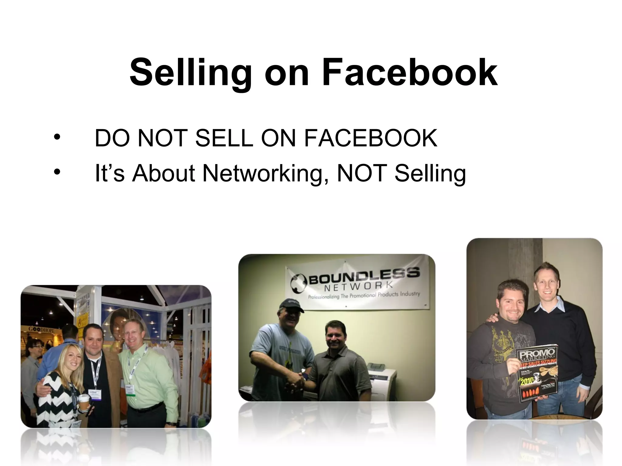 DO NOT SELL ON FACEBOOK It’s About Networking, NOT Selling Selling on Facebook 