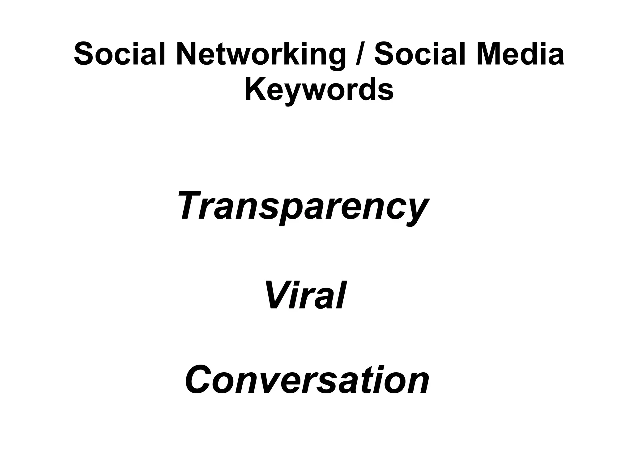 Social Networking / Social Media Keywords Viral Transparency Conversation 