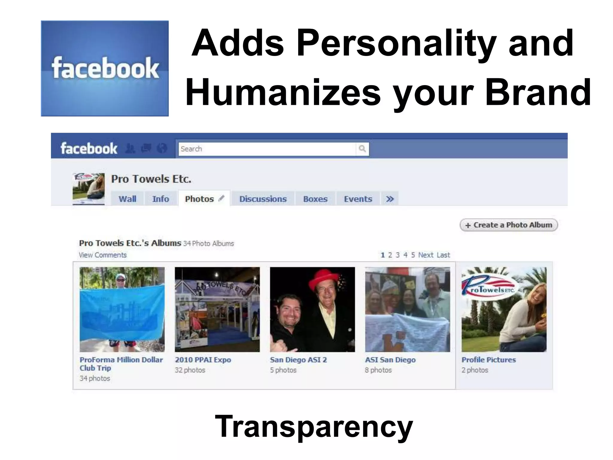 Adds Personality and
Humanizes your Brand




 Transparency
 