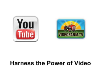 Harness the Power of Video
 