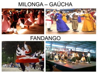 MILONGA – GAÚCHA
FANDANGO
 