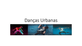 Danças Urbanas
 