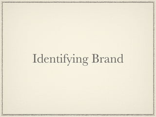 Identifying Brand
 