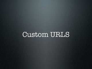 Custom URLS
 