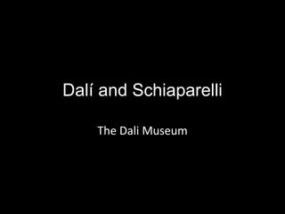 Dalí and Schiaparelli
The Dali Museum
 