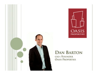 DAN BARTON
CEO /FOUNDER
OASIS PROPERTIES
 