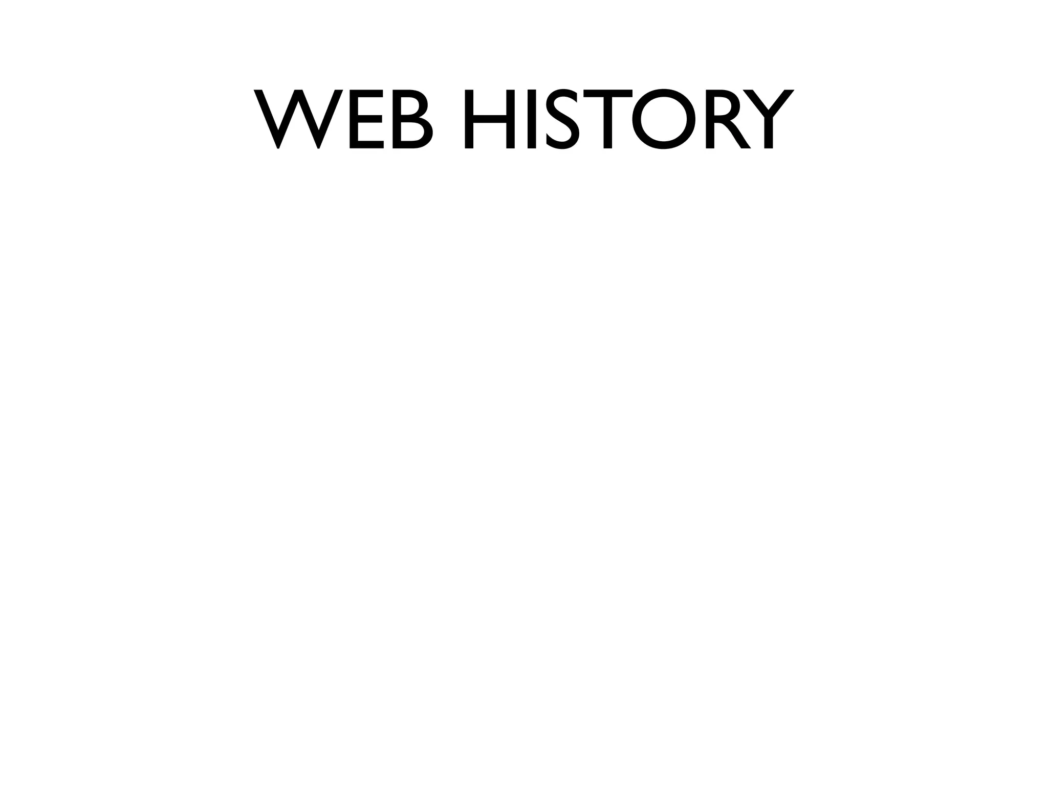 WEB HISTORY
 
