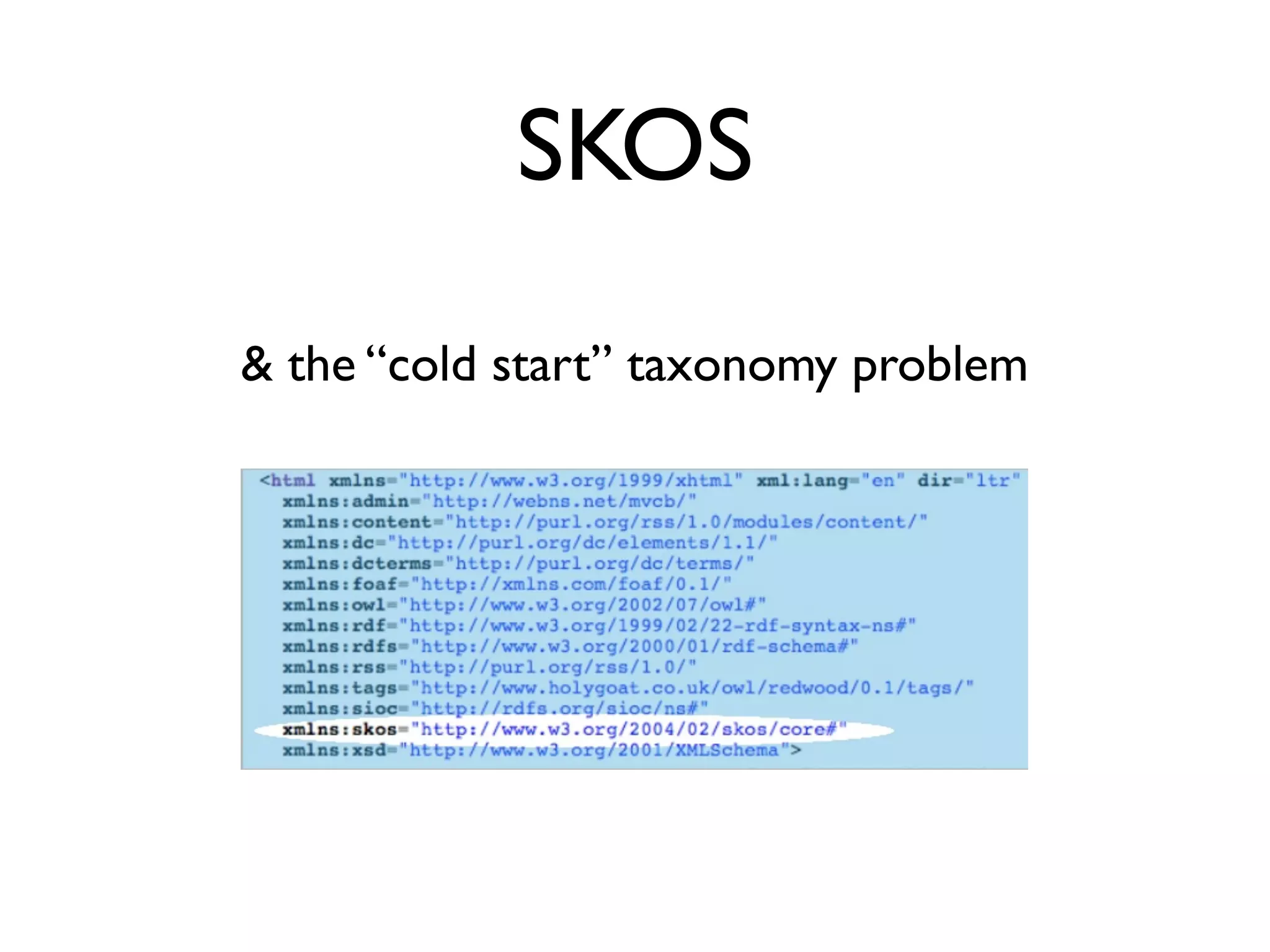 SKOS
& the “cold start” taxonomy problem
 