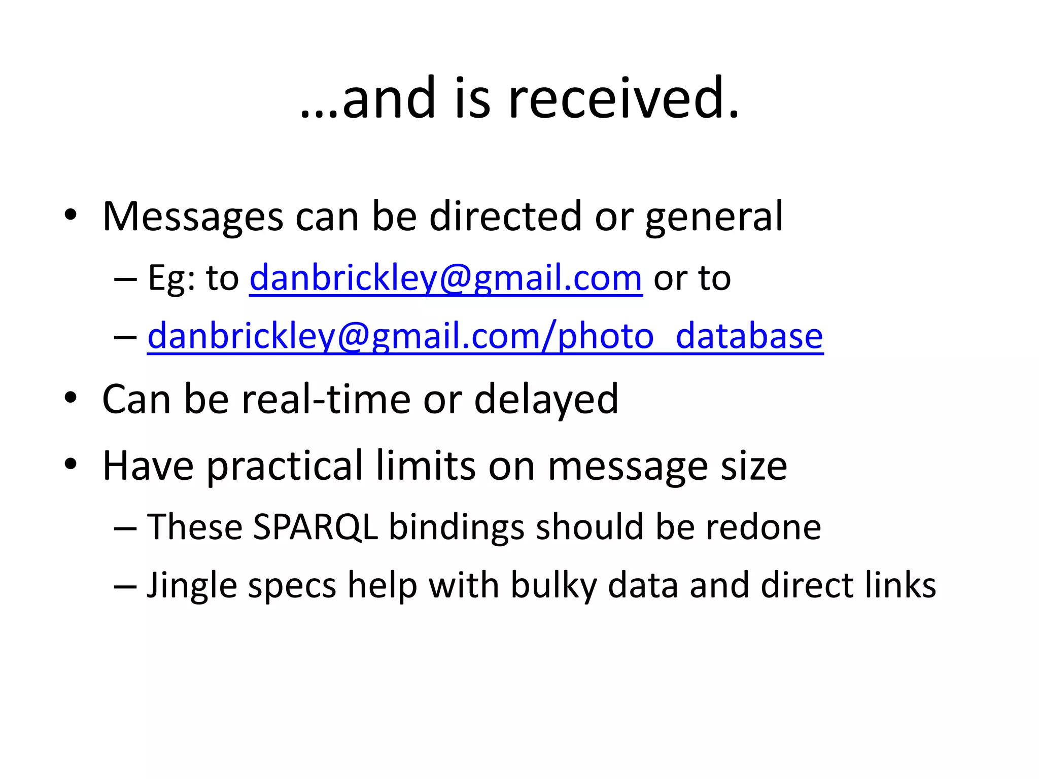  Bewildering and impressive range of extensions (XEPs), e.g.