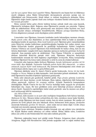 için her şeyi yaptım! Bunu nasıl yapabilir! Rémy, Öğretmen'in onu baştan beri mi öldürmeye
niyetli olduğunu yoksa Mabet Kilisesi'ndeki davranışlarıyla güvenini sarstığı için mi
öldürdüğünü asla bilemeyecekti. Şimdi dehşet ve intikam duygularıyla dolmuştu. Rémy,
Öğretmen'e doğru hamle yapmak istedi ama sertleşen vücudunu hareket ettiremiyordu. Sana
her konuda güvendim!
    Rémy yumruk haline gelen ellerini kaldırıp kornayı çalmak istedi ama yana kayarak,
Öğretmen'in koltuğuna düştü. Boğazını sıkan Öğretmen'in yanında yan yatıyordu. Yağmur
daha da şiddetlenmişti. Rémy artık göremiyordu ama oksijensiz kalan beyninin son zayıf
uyarıcı duyuları almaya zorlandığını hissedebiliyordu. Dünyası yavaşça kararırken Remy,
Riviera dalgalarının yumuşak sesini duyduğuna yemin edebilirdi.

     Limuzinden inen Öğretmen, kimsenin kendinden tarafa bakmadığına memnun olmuştu.
Başka şansım yoktu, diye düşünürken, az önce yaptıklarından ötürü ne kadar az pişmanlık
duyduğuna kendisi de şaşırmıştı, Rémy kendi kaderini çizdi. Öğretmen görev tamamlandıktan
sonra Rémy'nin ortadan kaldırılması gerekebileceğinden başından beri endişe etmişti, ama
Mabet Kilisesi'nde kendini göstererek bu gerekliliği hızlandırmıştı. Robert Langdon'ın
Chateau Villette'ye ani ziyareti Öğretmen'e hem beklenmedik bir hediye olmuş, hem de onu
ikileme düşürmüştü. Langdon kilit taşını doğrudan operasyon merkezine getirmişti, bu hoş bir
sürprizdi. Ama peşinden polisi de sürüklemişti. Tüm Chateau Villette'de ve samanlıktaki
dinleme ünitesinde Rémy'nin parmak izleri vardı. Öğretmen, Rémy'nin faaliyetiyle
kendisininkiler arasında her türlü bağlantıyı engellediğine seviniyordu. Rémy konuşmadığı
müddetçe Öğretmen'i hiç kimse teşhis edemezdi ve artık bu sorun da ortadan kalkmıştı.
     Limuzinin arka kapısına doğru ilerleyen Öğretmen, burada halletmemiz gereken tek bir
sorun kaldı, diye düşündü. Yaşananlar hakkında polisin hiçbir fikri olmayacak... ve onlara
anlatacak yaşayan hiçbir tanık kalmayacak. Hiç kimsenin bakmadığından emin olmak için
etrafı kolaçan ederek, kapıyı açtı ve geniş bölüme girdi.
     Öğretmen dakikalar sonra St. James's Parkı'nı geride bırakıyordu. Geriye iki kişi kaldı.
Langdon ve Neveu. Onların işi daha karmaşıktı. Ama üstesinden gelmek mümkündü. Ama şu
anda Öğretmen'in öncelikle kripteksle ilgilenmesi gerekiyordu.
     Parka zafer edasıyla göz gezdirerek, hedefini gördü. Papa şövalye gömmüş Londra'da.
Öğretmen şiiri duyar duymaz, cevabı bulmuştu. Buna rağmen, diğerlerinin hâlâ bulamamış
olması şaşırtıcıydı. Adaletsiz bir avantaja sahibim. Aylardır Sauniére'in konuşmalarını
dinlediğinden. Büyük Üstat'ın bir kez Da Vinci'ye beslediği kadar saygıyla bu şövalyeden
bahsettiğini duy. muştu. Bir kere gördükten sonra şiirin bahsettiği şövalyeyi anlamak son
derece basitti -Sauniére'in espritüelliğini kabul etmek gerekirdi- ama bu mezarın son şifreyi
nasıl açıklayacağı hâlâ bir muammaydı.
     Ara, küreyi kabre aitti.
     Öğretmen, ünlü mezarın ve en ayırt edici özelliğinin fotoğraflarını belli belirsiz hatırladı.
Muhteşem bir küre. Mezarın üstüne yerleştirilmiş dev küre, neredeyse mezar kadar büyüktü.
Kürenin varlığı Öğretmen için hem cesaret vermiş, hem de sıkıntı yaratmıştı. Bir yandan yol
gösteren bir levha gibiydi ama şiire bakılacak olursa, bulmacanın eksik parçası, şövalyenin
mezarında bulunması gereken bir küreydi... zaten orada mevcut duran değil. Cevabı ortaya
çıkarmak için mezarda yapacağı incelemeye güveniyordu.
     Yağmur hızını arttırmıştı. Kripteksi nemden korumak için sağ cebinin iyice derinlerine
itti. Küçük Medusa marka tabancayı sol cebine sakladı. Birkaç dakika sonra, Londra'nın
dokuz yüz yıllık en eski binalarından biri olan sakin mabede giriyordu.

   Öğretmen yağmurdan kaçıp içeri girdiği sırada Piskopos Aringarosa dışarı çıkıyordu.
Aringarosa, Biggin Hill Havaalanı'nın ıslak pistinde uçağından indi ve soğuk rutubete karşı
 