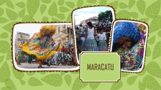 MARACATU
 