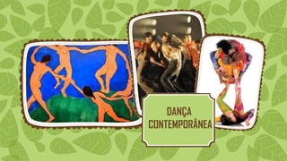 DANÇA
CONTEMPORÂNEA
 