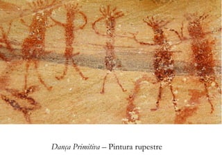 Dança Primitiva – Pintura rupestre
 