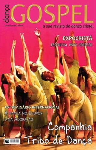 Companhia
Tribo de Dança
10º Seminário Internacional
A dança no Louvor
e na Adoração
Expocristã
essencial para crescer
 