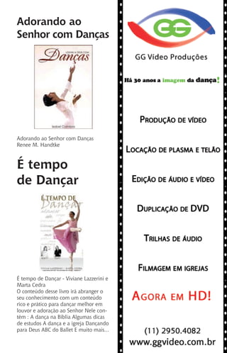 IIII Dança Gospel I 23 IIII
Adorando ao
Senhor com Danças
Adorando ao Senhor com Danças
Renee M. Handtke
É tempo
de Dançar
É tempo de Dançar - Viviane Lazzerini e
Marta Cedra
O conteúdo desse livro irá abranger o
seu conhecimento com um conteúdo
rico e prático para dançar melhor em
louvor e adoração ao Senhor Nele con-
tém : A dança na Bíblia Algumas dicas
de estudos A dança e a igreja Dançando
para Deus ABC do Ballet E muito mais...
 