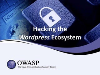 Hacking the
Wordpress Ecosystem

 