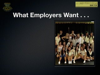 What Employers Want . . .
 